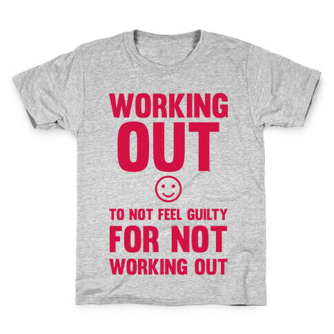 Working Out To Not Feel Guilty Kids T-Shirt