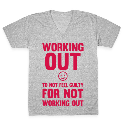 Working Out To Not Feel Guilty V-Neck Tee Shirt