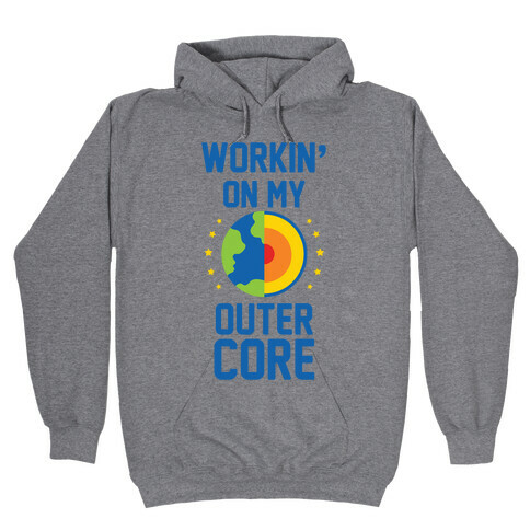 Workin' On My Outer Core Hooded Sweatshirt