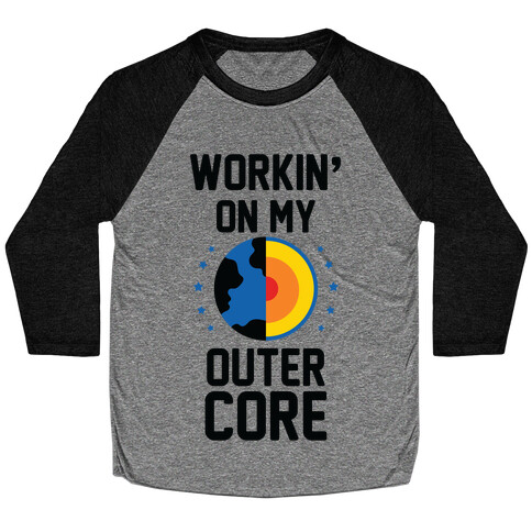 Workin' On My Outer Core Baseball Tee