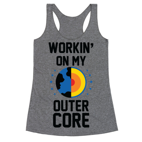 Workin' On My Outer Core Racerback Tank Top