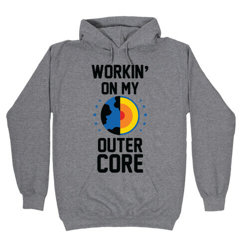 Workin' On My Outer Core Hooded Sweatshirt