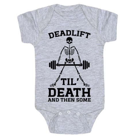 Deadlift Til' Death And Then Some Baby One-Piece