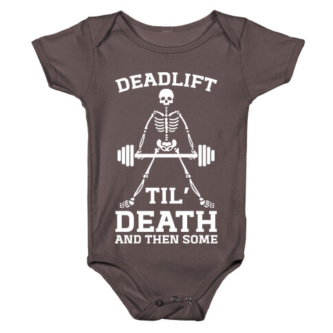 Deadlift Til' Death And Then Some Baby One-Piece