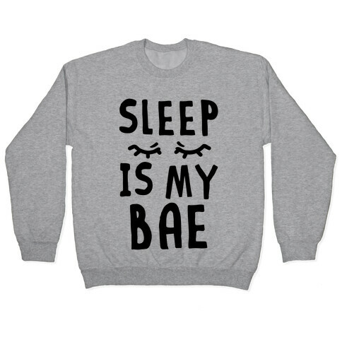 Sleep is Bae Pullover