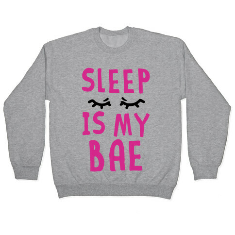 Sleep is Bae Pullover