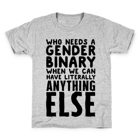 Who Needs Gender Binary Kids T-Shirt