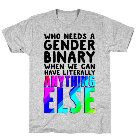 Why Gender Binary T-Shirt