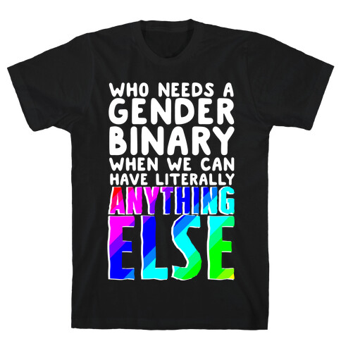 Why Gender Binary T-Shirt