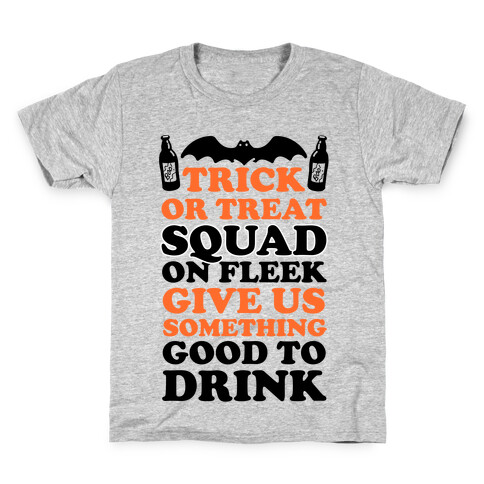 Trick Or Treat Squad On Fleek Give Us Something Good To Drink Kids T-Shirt