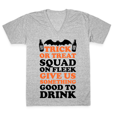 Trick Or Treat Squad On Fleek Give Us Something Good To Drink V-Neck Tee Shirt