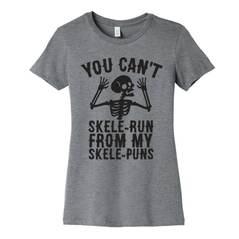 You Can't SkeleRun from My SkelePuns Womens T-Shirt