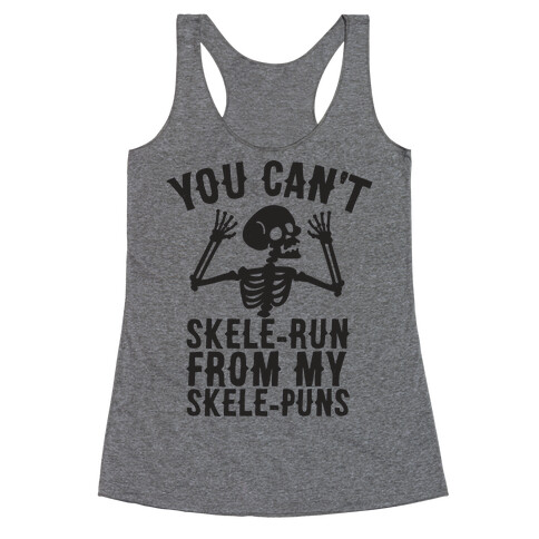 You Can't SkeleRun from My SkelePuns Racerback Tank Top