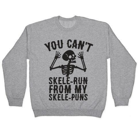 You Can't SkeleRun from My SkelePuns Pullover