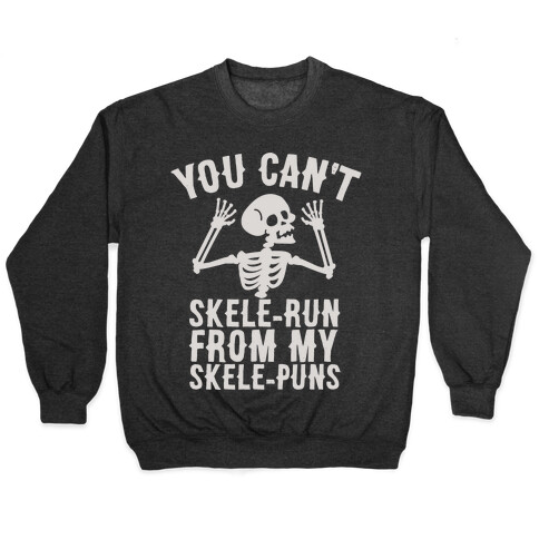 You Can't SkeleRun from My SkelePuns Pullover