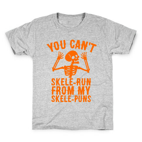 You Can't SkeleRun from My SkelePuns Kids T-Shirt