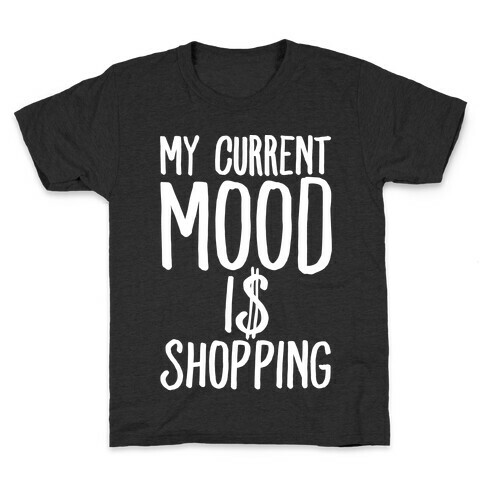 My Current Mood Is Shopping Kids T-Shirt