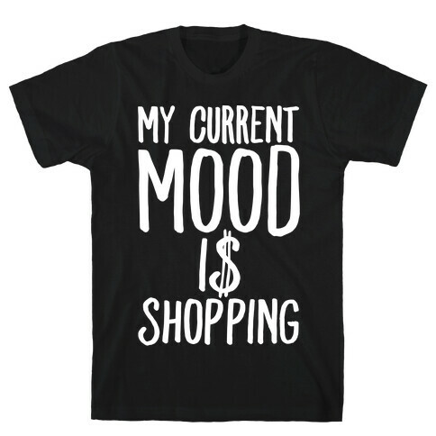 My Current Mood Is Shopping T-Shirt