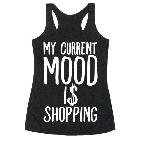 My Current Mood Is Shopping Racerback Tank Top