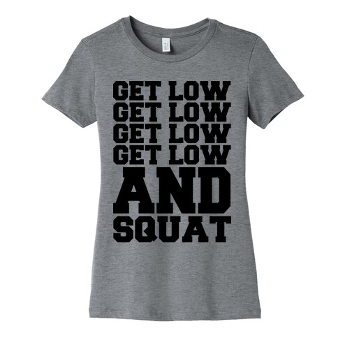 Get Low Get Low Squat Womens T-Shirt