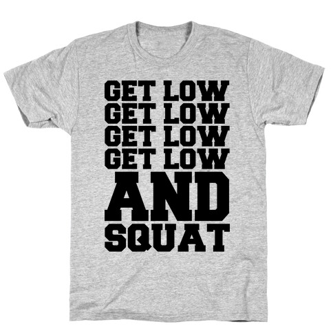 Get Low Get Low Squat T-Shirt