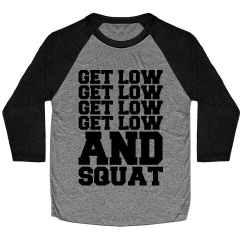 Get Low Get Low Squat Baseball Tee