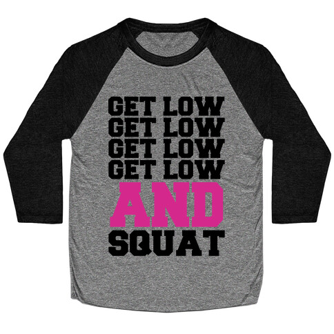 Get Low Get Low Squat Baseball Tee