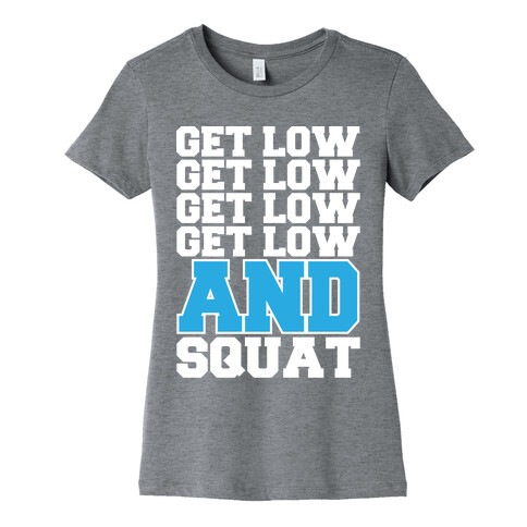 Get Low Get Low Squat Womens T-Shirt