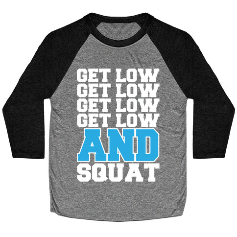 Get Low Get Low Squat Baseball Tee