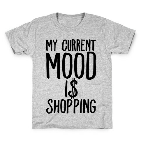 My Current Mood Is Shopping Kids T-Shirt