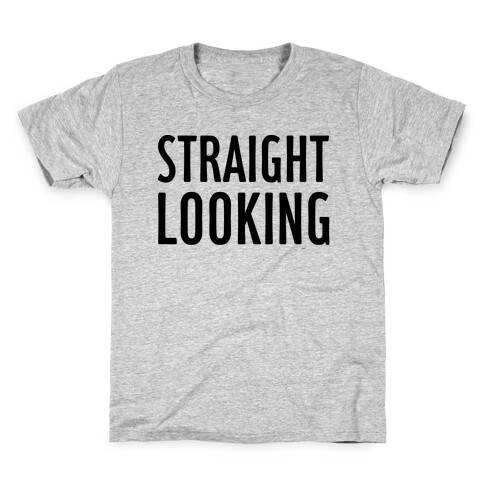 Straight Looking Kids T-Shirt