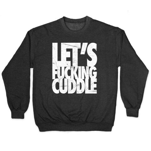 Let's F***ing Cuddle Pullover