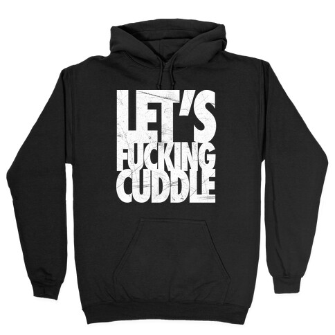 Let's F***ing Cuddle Hooded Sweatshirt