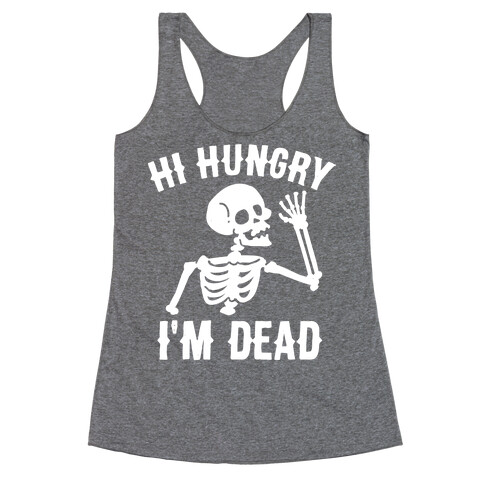 Hi Hungry I'm Dead Racerback Tank Top