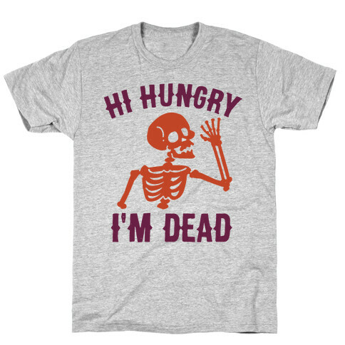 Hi Hungry I'm Dead T-Shirt