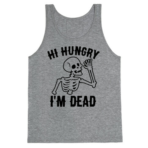 Hi Hungry I'm Dead Tank Top