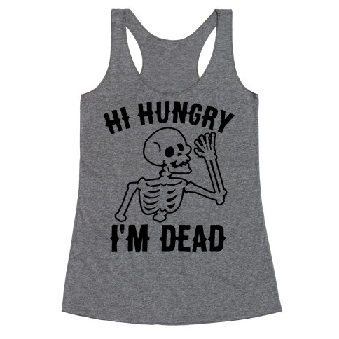 Hi Hungry I'm Dead Racerback Tank Top