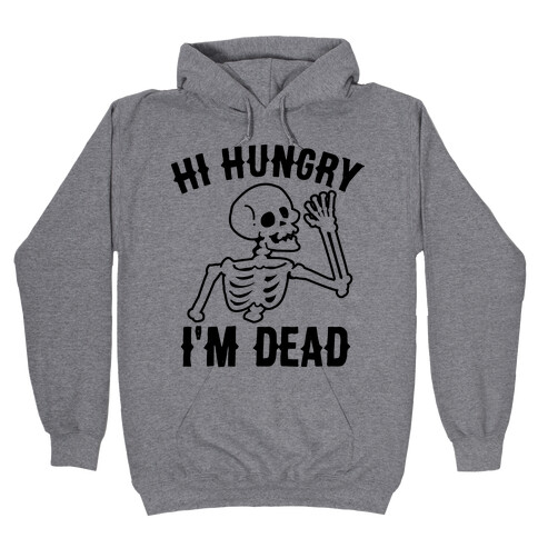Hi Hungry I'm Dead Hooded Sweatshirt