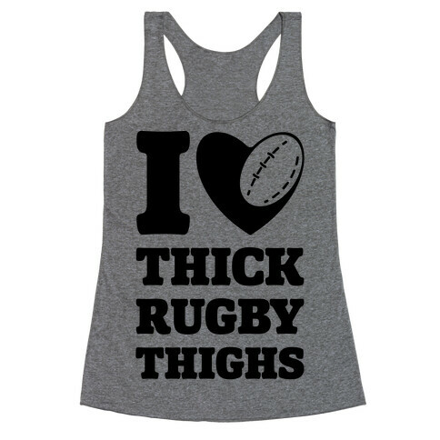 I Love Thick Rugby Thighs Racerback Tank Top