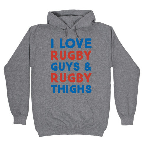 I Love Rugby Guys & Rugby Thighs Hooded Sweatshirt