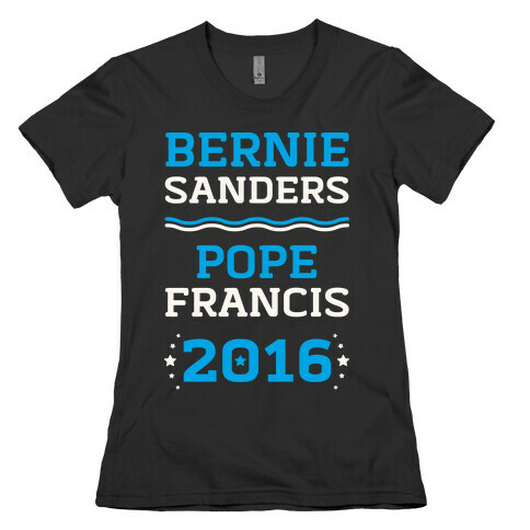 Bernie Sanders / Pope Francis 2016 Womens T-Shirt