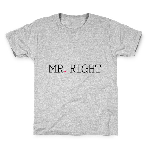 Mr. Right Kids T-Shirt