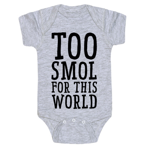 Too Smol for this World Baby One-Piece