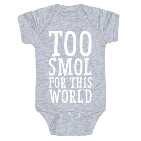 Too Smol for this World Baby One-Piece
