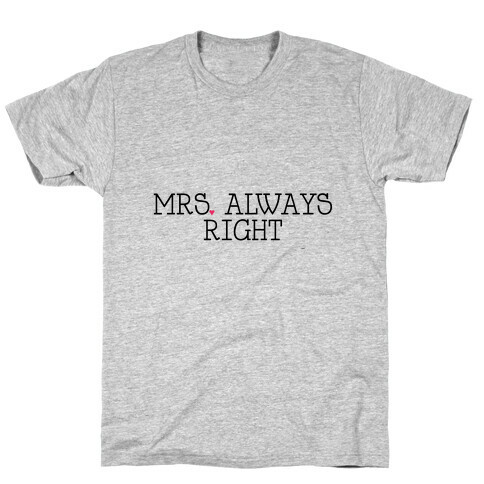 Mrs. Always Right T-Shirt