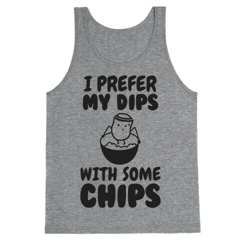 I Prefer My Dips With Some Chips Tank Top