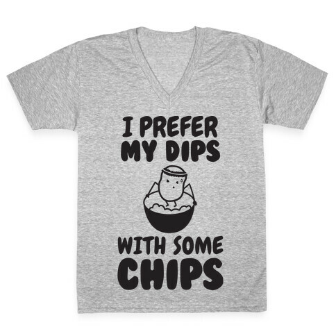 I Prefer My Dips With Some Chips V-Neck Tee Shirt