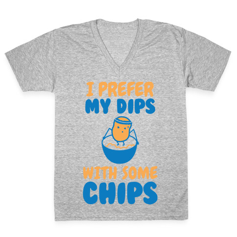 I Prefer My Dips With Some Chips V-Neck Tee Shirt