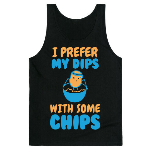 I Prefer My Dips With Some Chips Tank Top