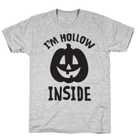 I'm Hollow Inside T-Shirt